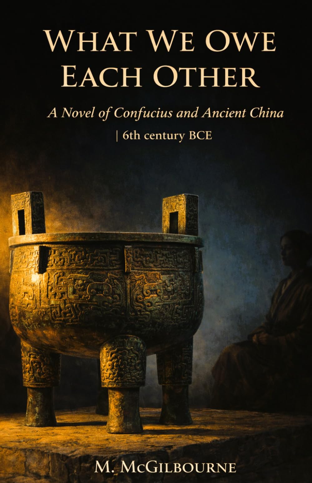 What We Owe Each Other: A Novel of Confucius and Ancient China | 6th century BCE (BEYOND HIS STORY WE STAND)