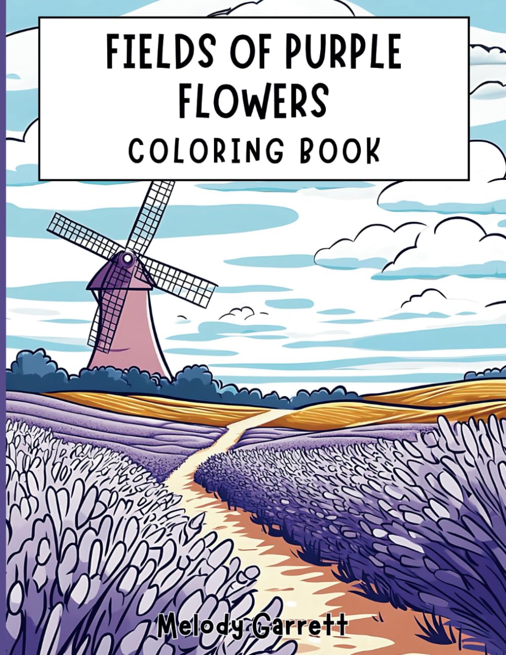 Fields of Purple Flowers Coloring Book: Serene French Countryside Scenes for Adults and Older Children | Charming Villages and Lavender-Inspired