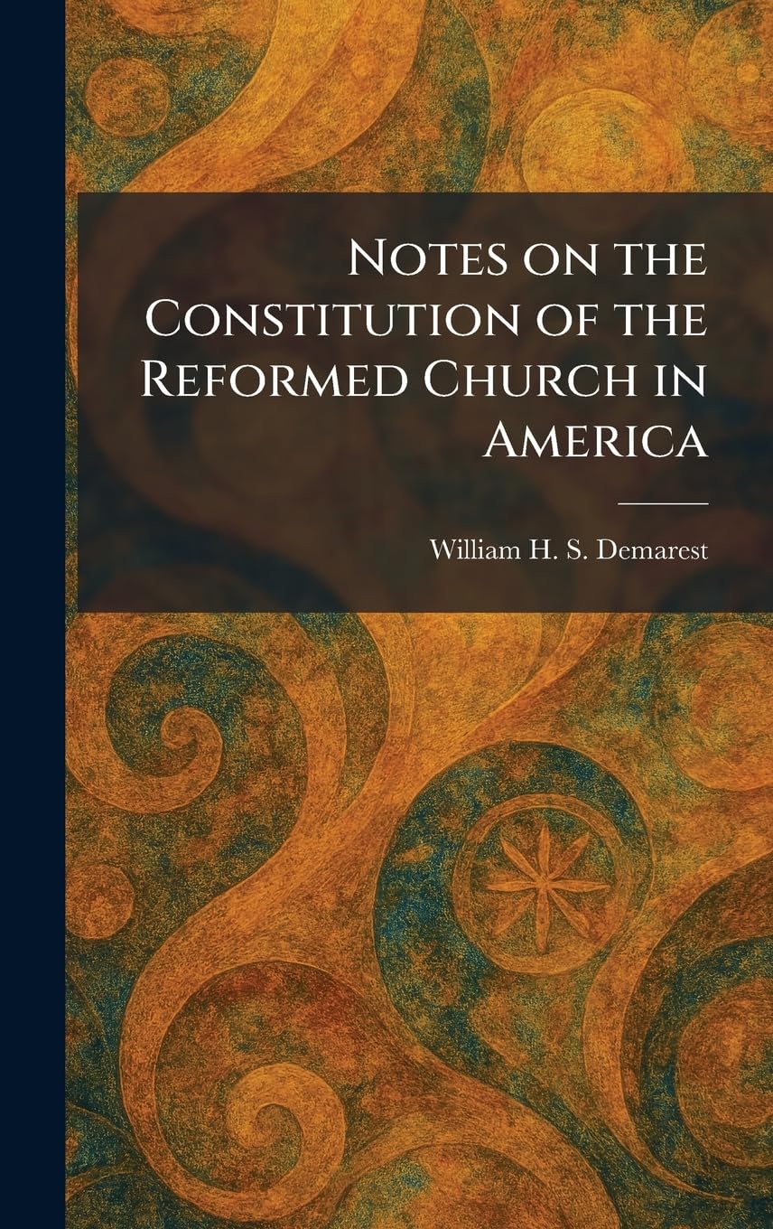 Notes on the Constitution of the Reformed Church in America