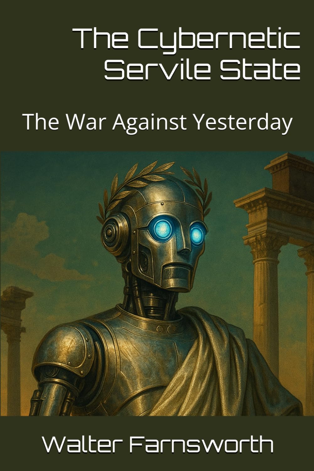 The Cybernetic Servile State: The War Against Yesterday