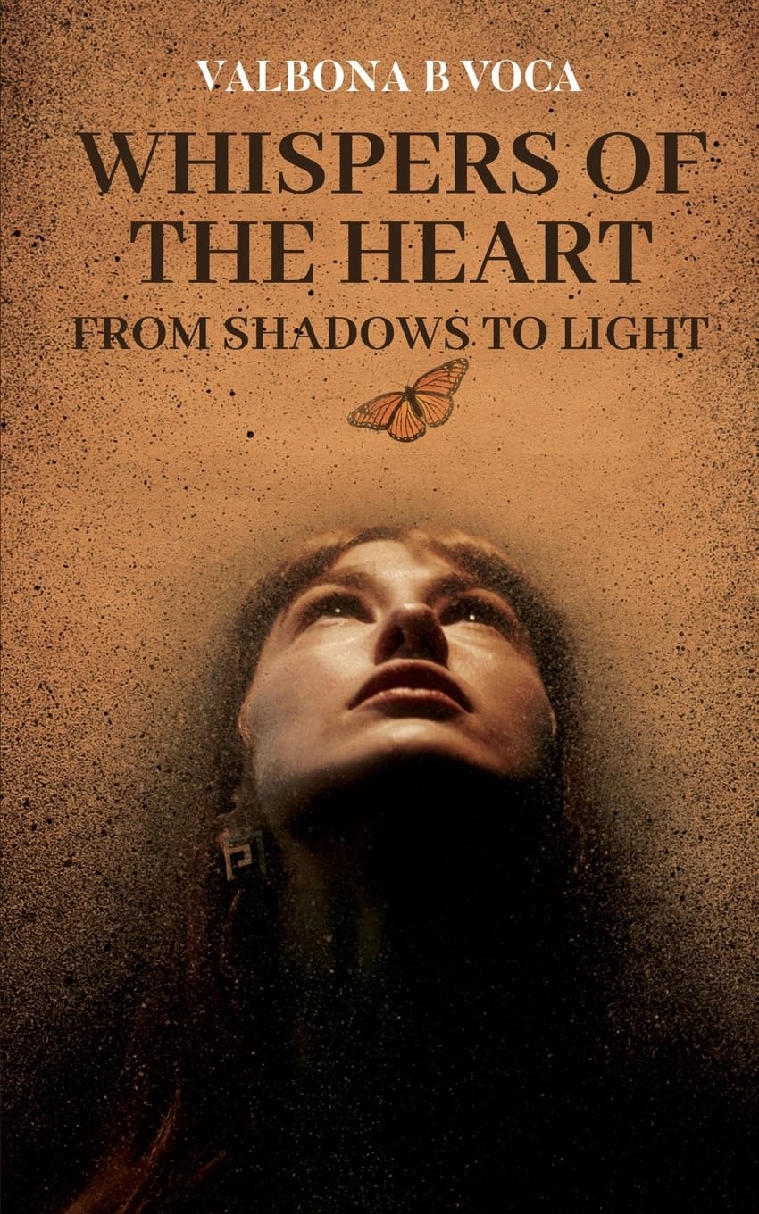 Whispers of the Heart: From Shadows to Light, Transformational Poems of Love, Inner Awakening and Faith