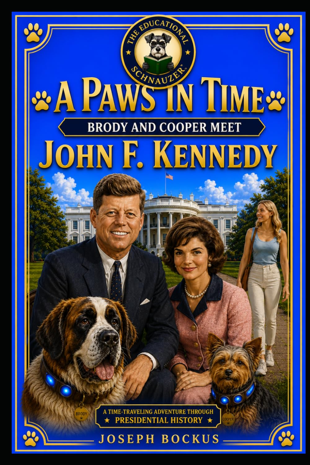 A Paws In Time: Brody and Cooper Meet John F. Kennedy (A Paws in Time: Brody and Cooper Meet The Presidents)