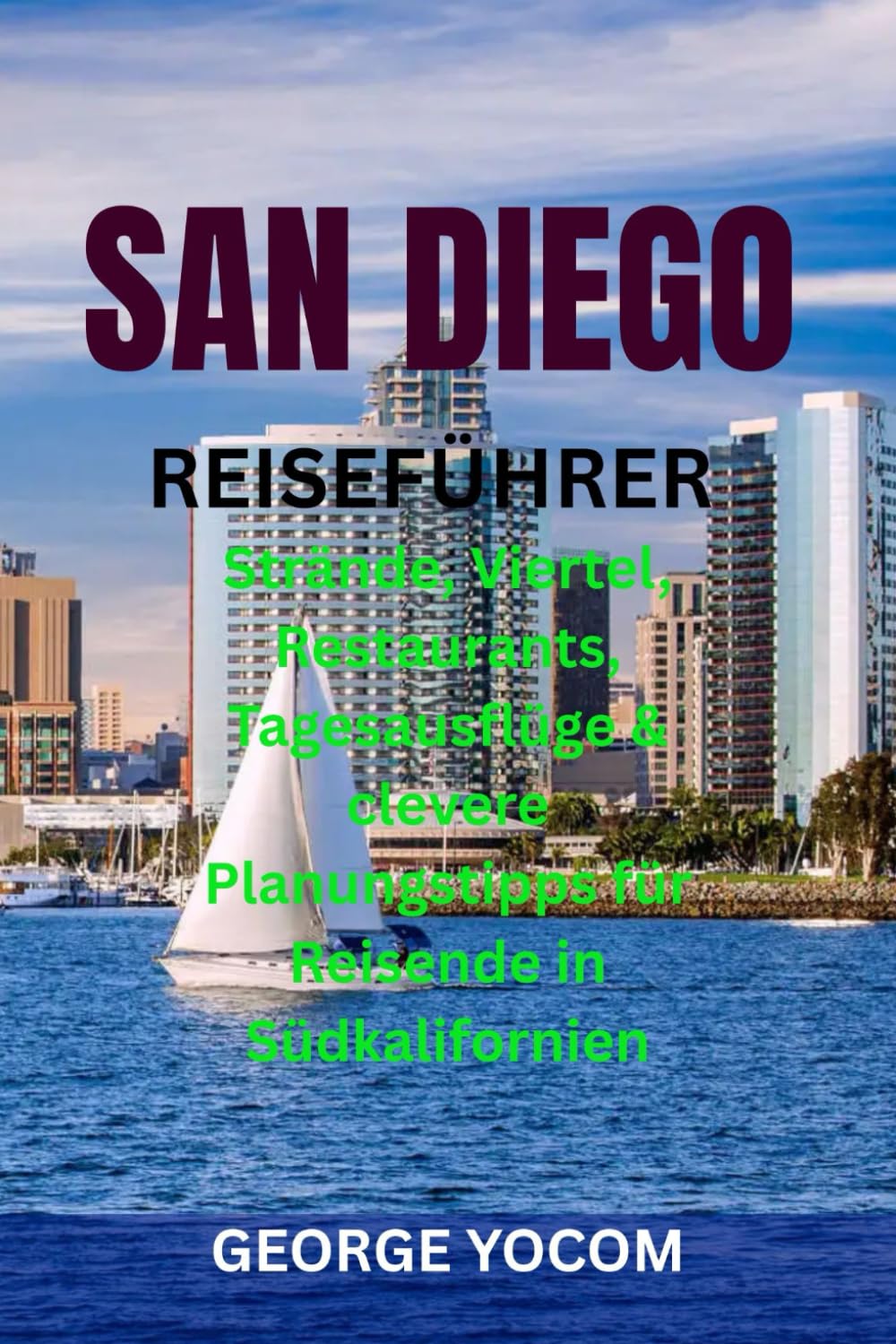 SAN DIEGO REISEFÜHRER: Strände, Viertel, Restaurants, Tagesausflüge & clevere Planungstipps für Reisende in Südkalifornien