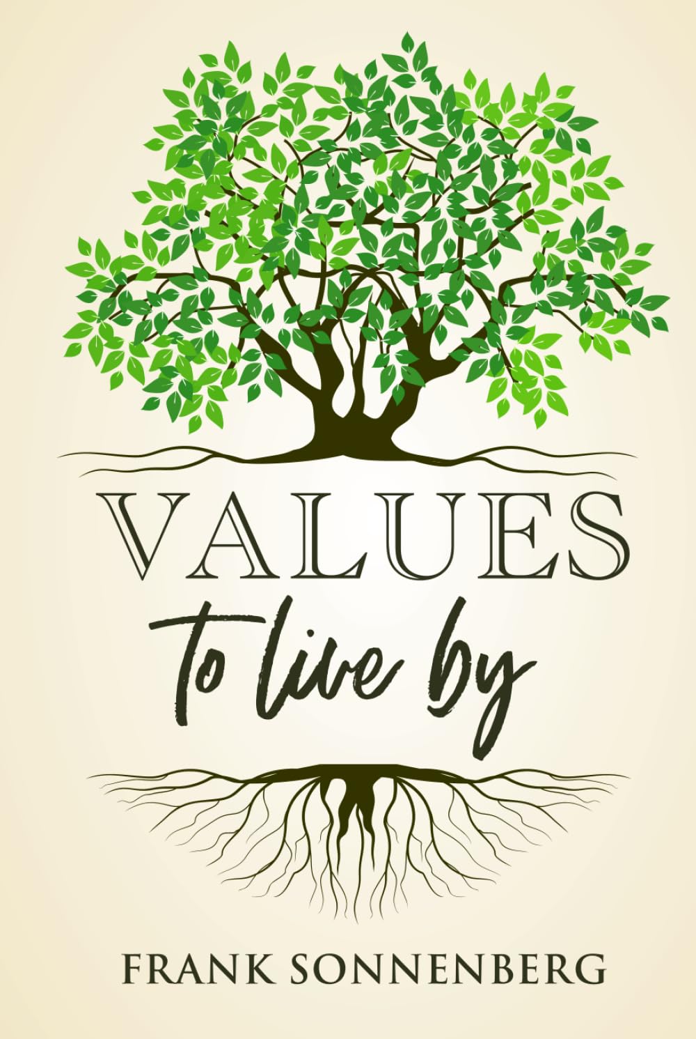 Values to Live By: Know What Matters Most and Let It Be Your Guide