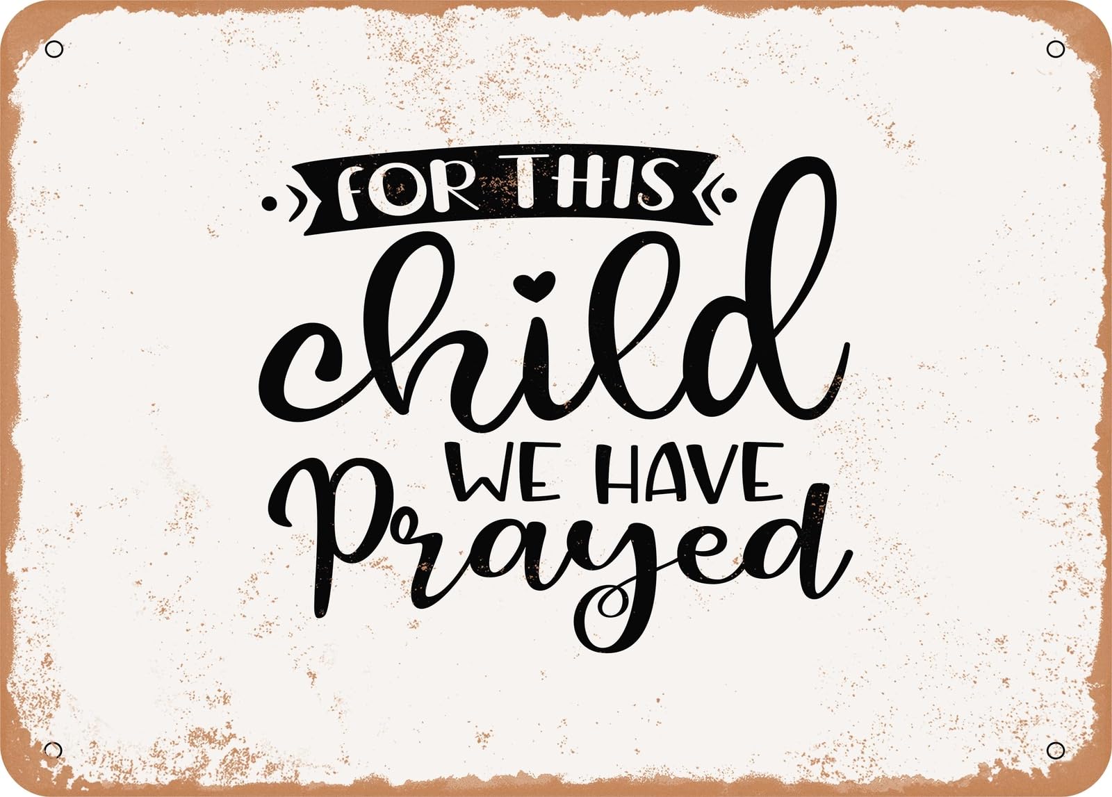 Miaomansenstore Metal Sign - For This Child We Have Prayed - 8 - Vintage Look Sign Home Decor