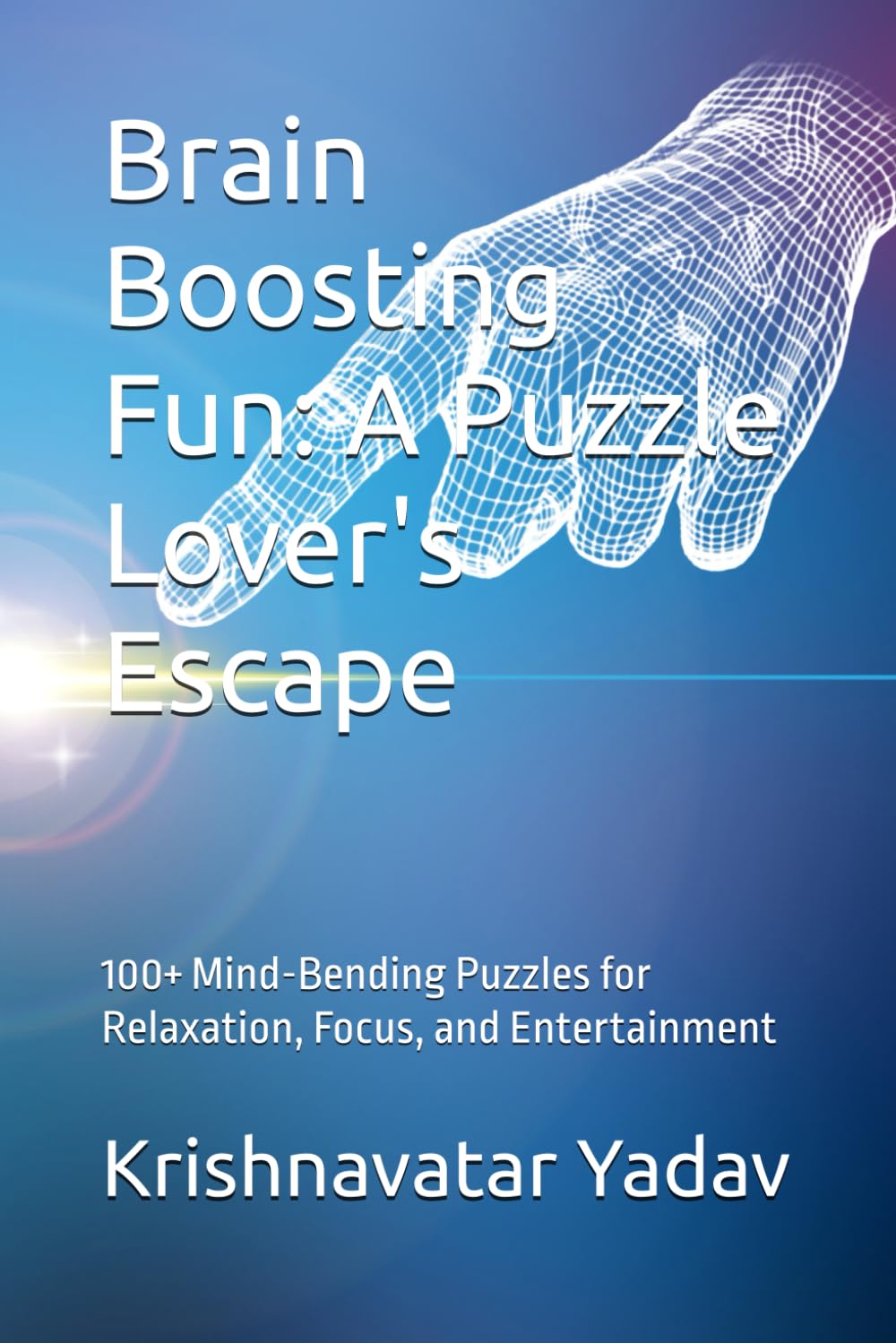 Brain Boosting Fun: A Puzzle Lover's Escape: 100+ Mind-Bending Puzzles for Relaxation, Focus, and Entertainment