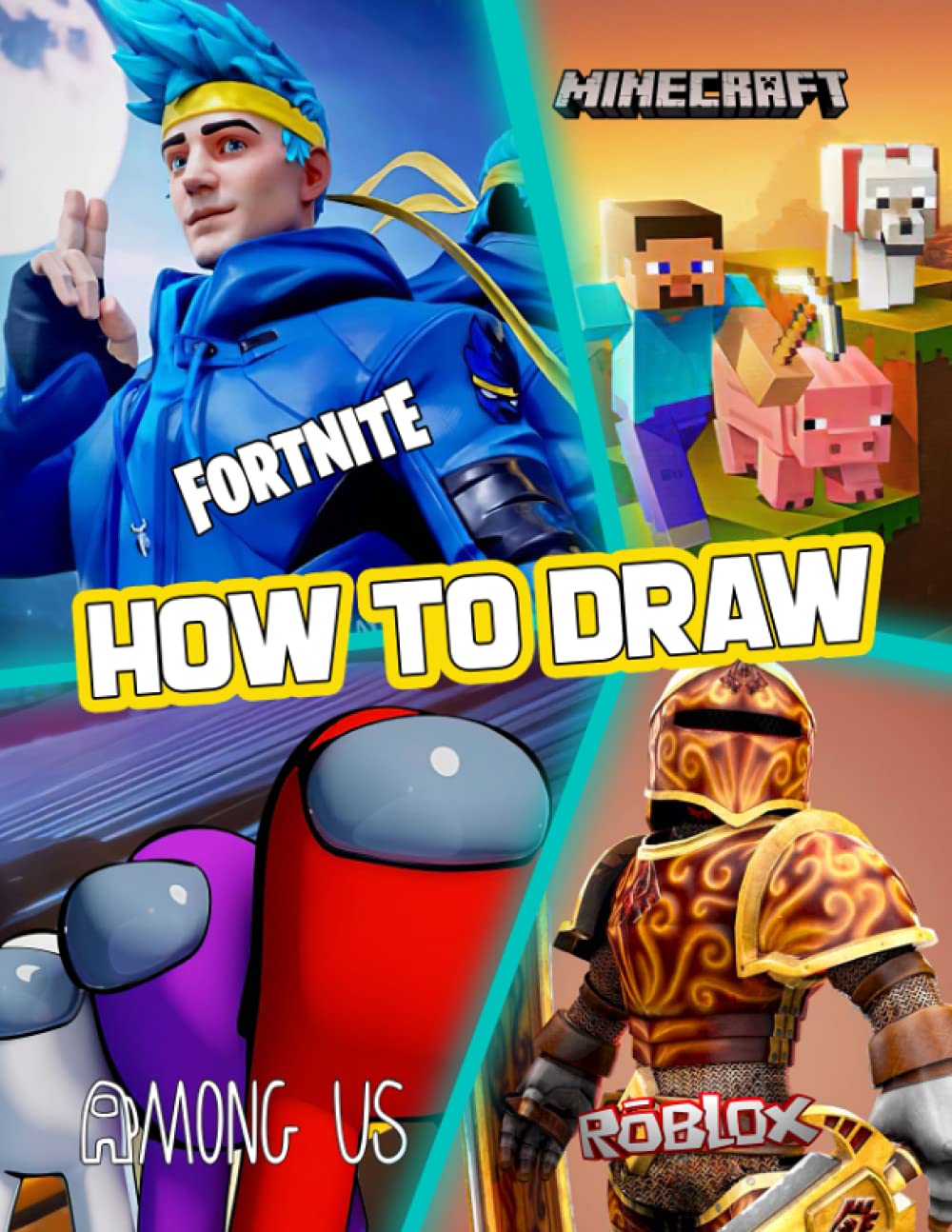 Fortnite Minecraft Roblox Among Us - How To Draw: A Fun Book With Lots Of Illustrations Of Fortnite Minecraft Roblox Among Us For Practice Drawing