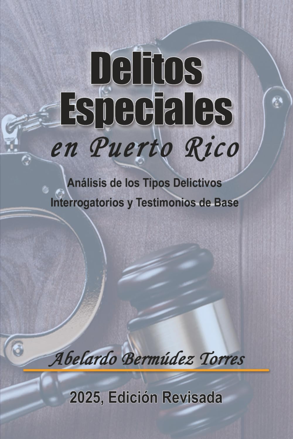 Delitos Especiales en Puerto Rico.: Delitos Especiales- Análisis del Tipo: Interrogatorios y Testimonios de Base.