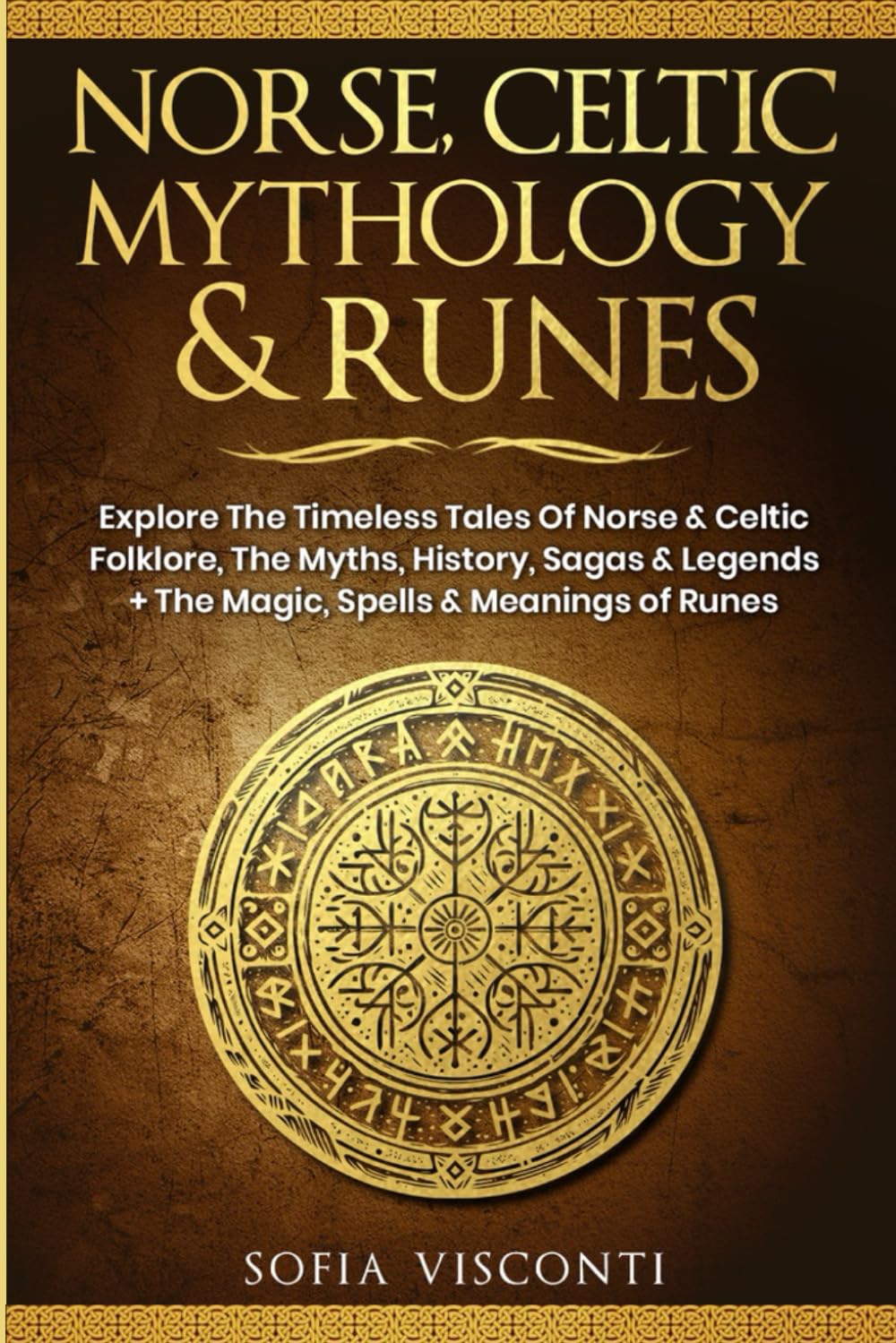 Norse, Celtic Mythology & Runes: Explore The Timeless Tales Of Norse & Celtic Folklore, The Myths, History, Sagas & Legends + The Magic, Spells & Meanings of Runes