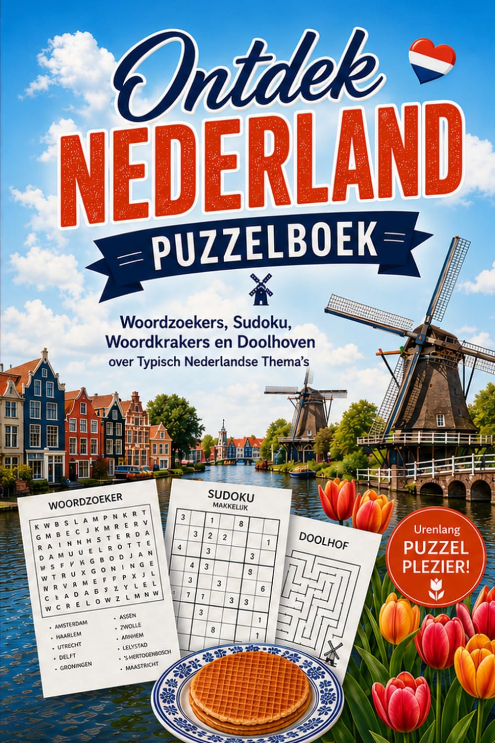 Ontdek Nederland Puzzelboek: Woordzoekers, Sudoku, Woordkrakers en Doolhoven over Typisch Nederlandse Thema's