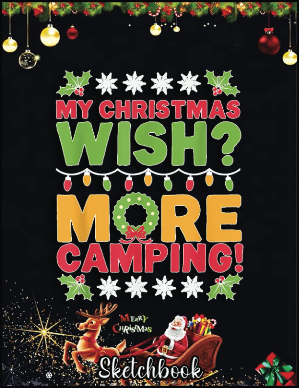 Christmas Sketch Book: Camp Themed Christmas Funny Camping Gift, 120 Pages Help You Design Your Ideas Size 8.5 x 11 Inches Sketchbook