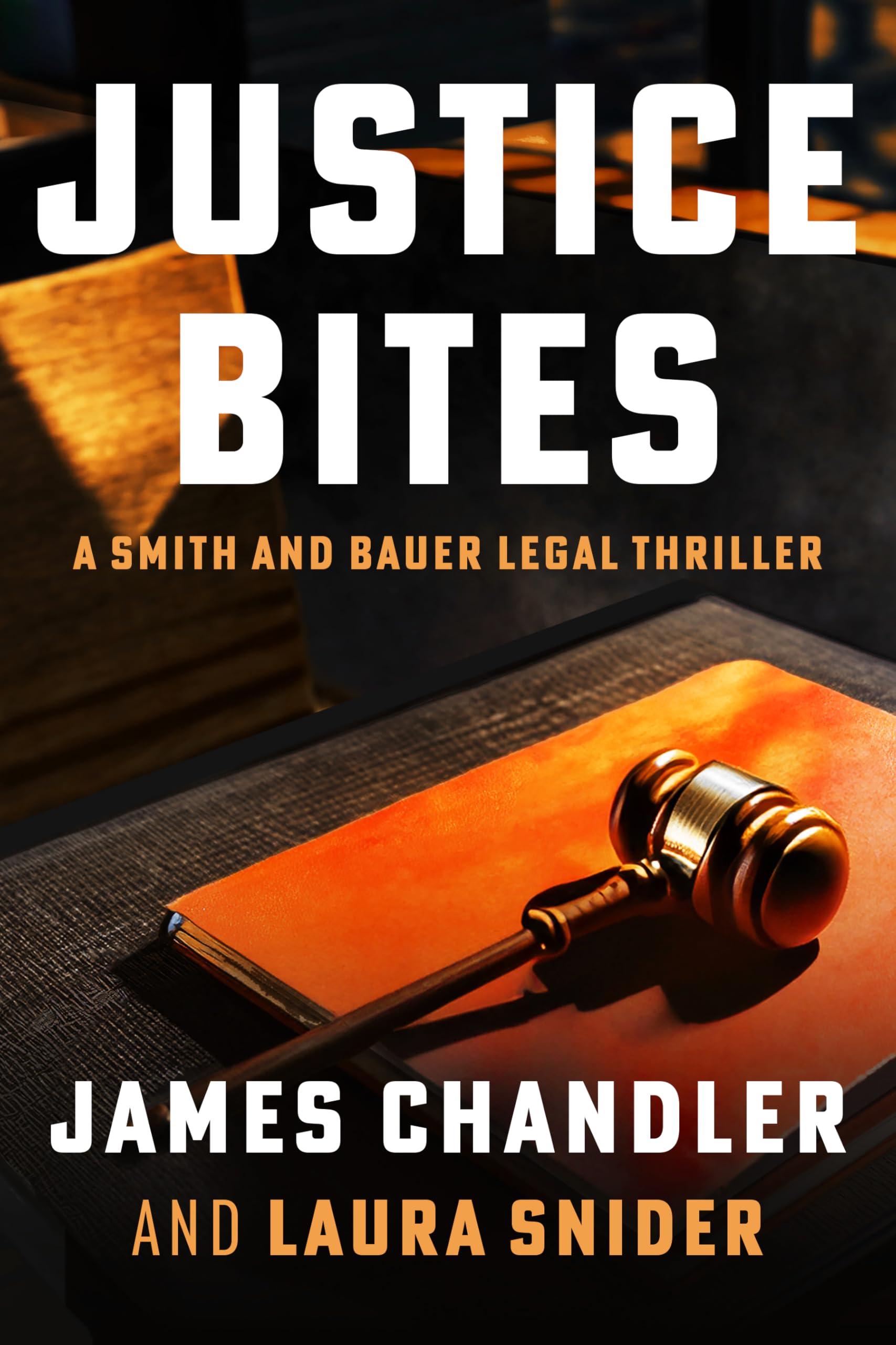 Justice Bites: A Legal Thriller (Smith and Bauer Book 1)