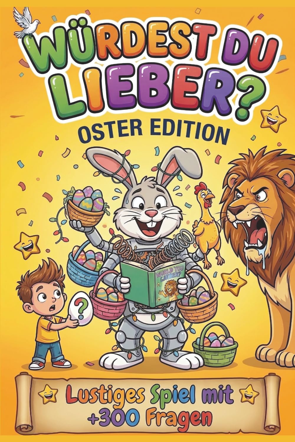 Würdest du lieber? Oster Edition: Spiel zu Ostern für Kinder & Erwachsene mit über 300 lustigen und urkomischen Osterfragen | +20 Eigene Fragen | ... „Was würdest du lieber?“-Challenge)