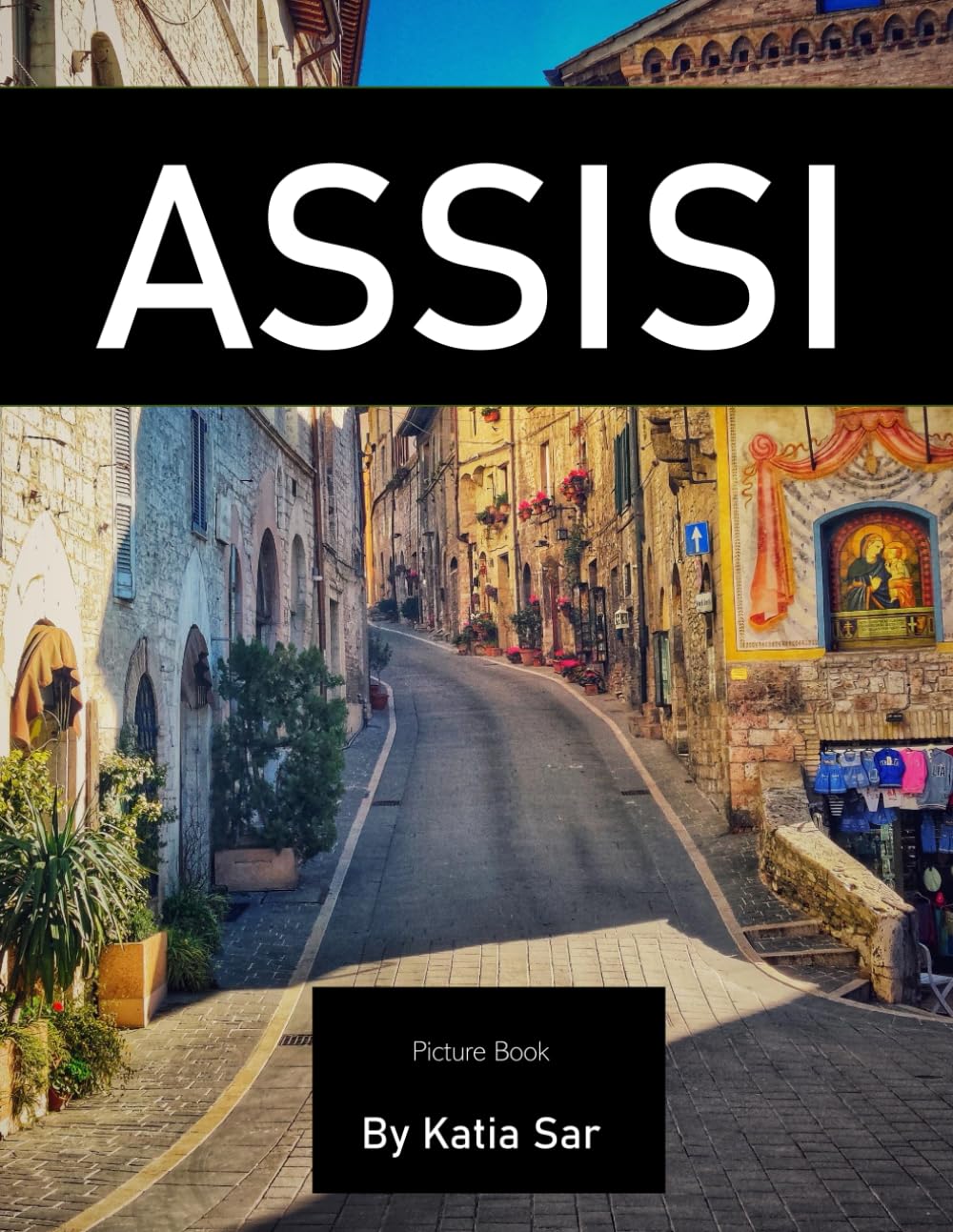 Assisi: A Perfect Coffee Table Picture Book - Travel and Tourism lovers.