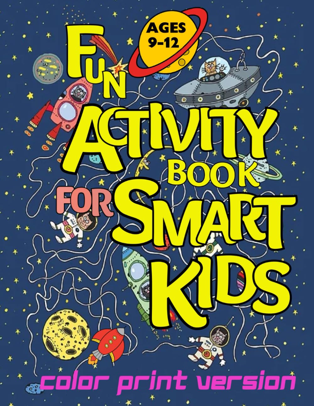 Fun Activity Book for Smart Kids ages 9-12: Fantastic activity book with over 100 creative and fun puzzles and activities