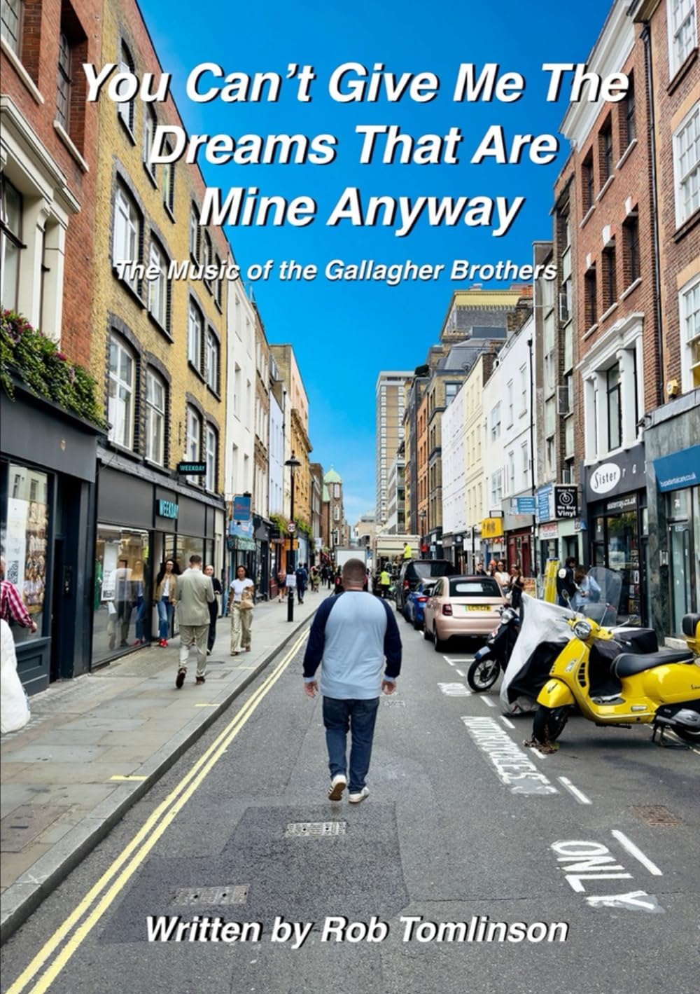 You Can't Give Me The Dreams That Are Mine Anyway: The Music of the Gallagher Brothers