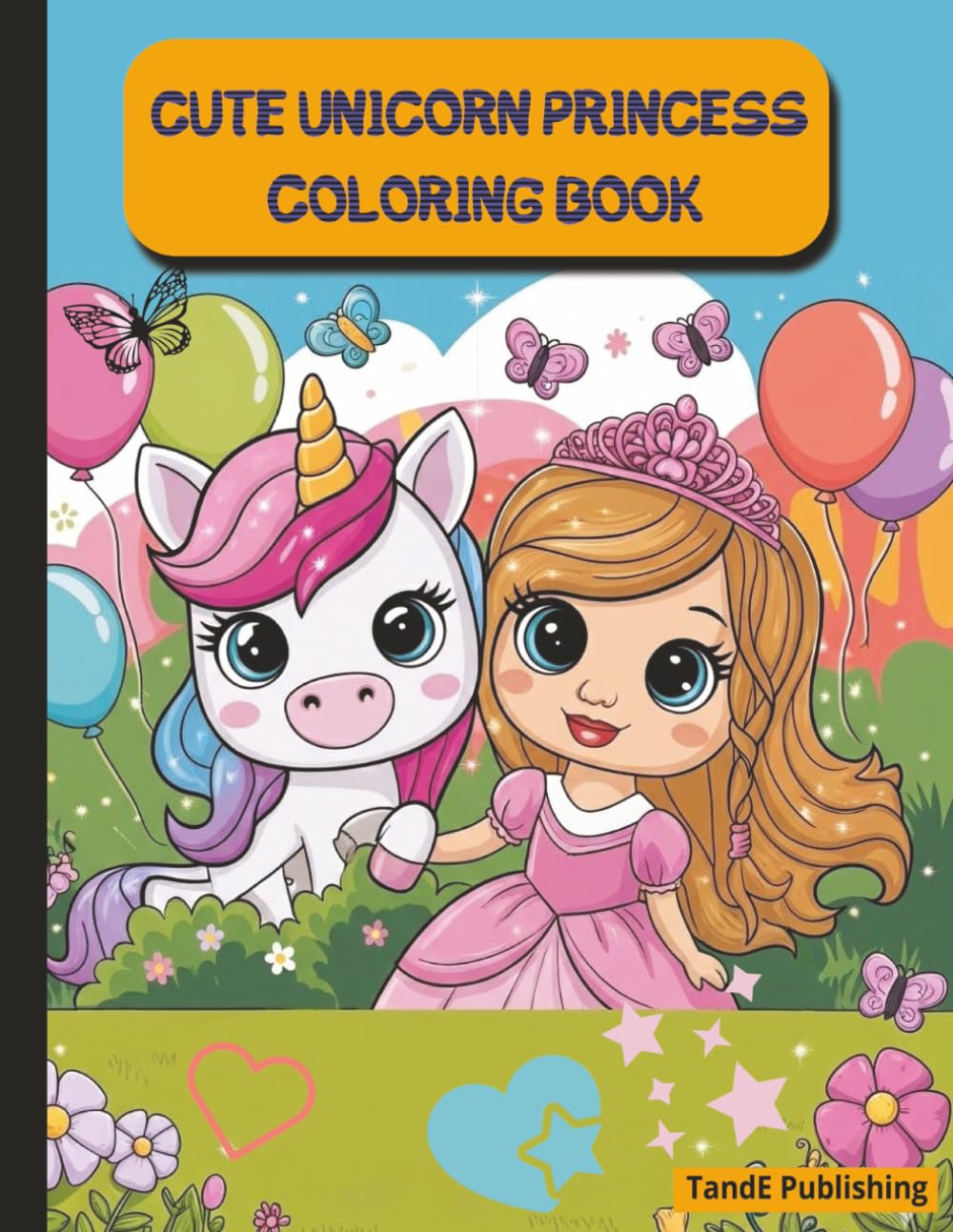 Cute Unicorn Princess Coloring Book: A Fun and Easy Coloring Book for Kids