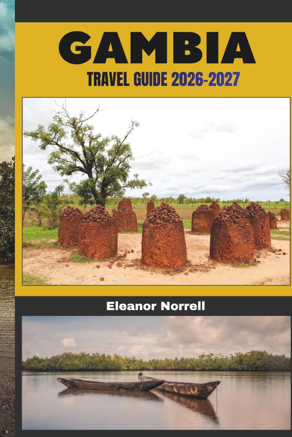 GAMBIA TRAVEL GUIDE 2026-2027: Discover the Gambia River, Sandy Shores, Nature Reserves, and Authentic Local Experiences