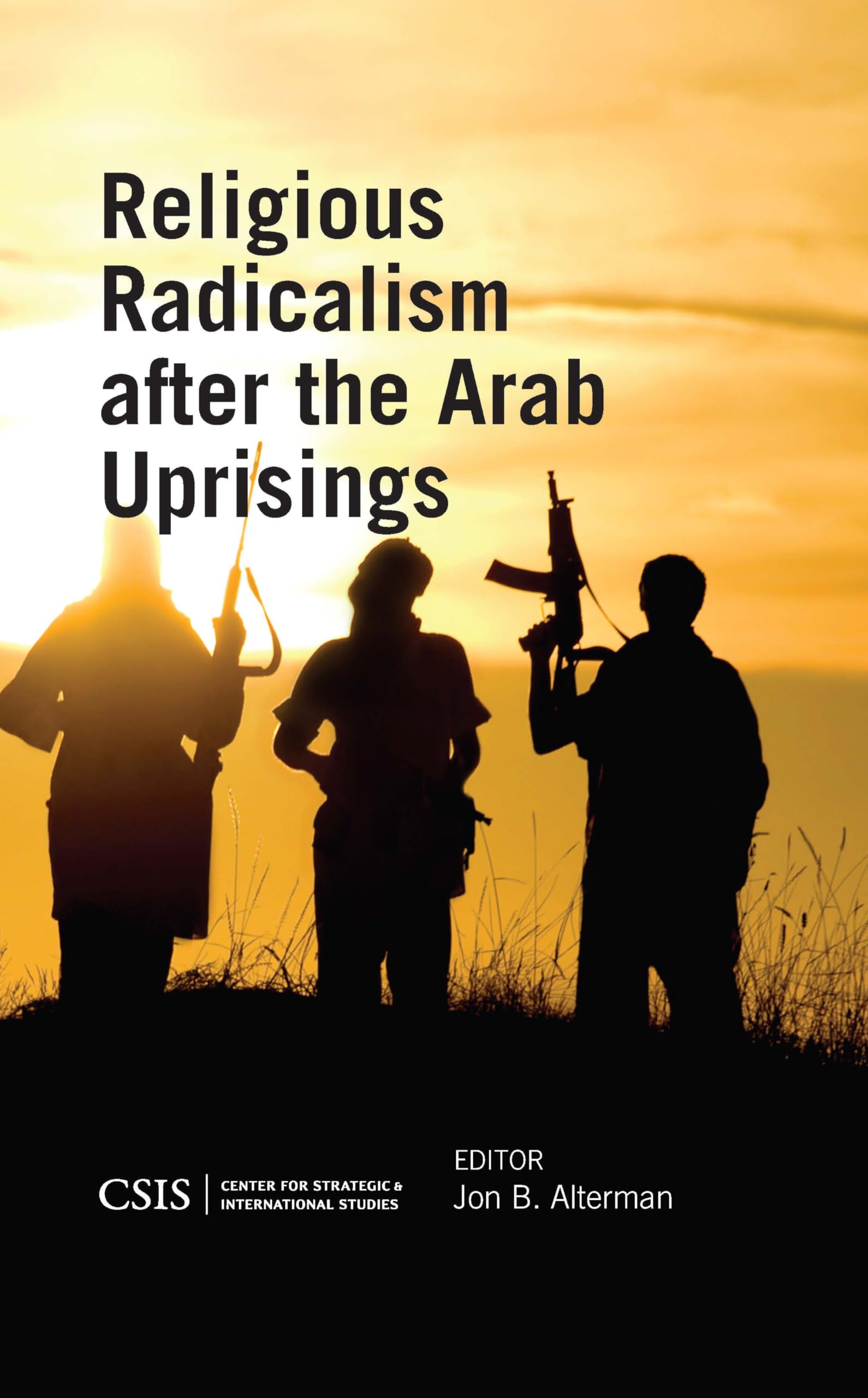 Buy Religious Radicalism After the Arab Uprisings (CSIS Reports) — BookShops.in