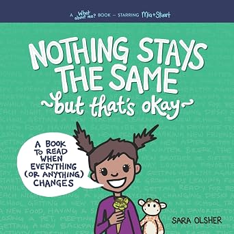 Nothing Stays the Same, but That's Okay: A Book to Read When Everything (or Anything) Changes