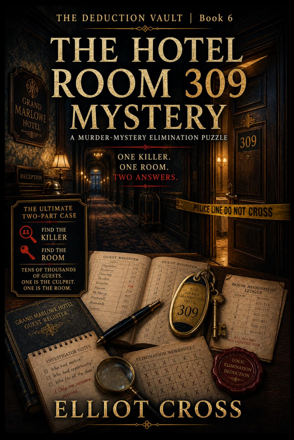 The Hotel Room 309 Mystery: A Murder-Mystery Elimination Puzzle for Adults - Find the Killer and the Room (The Deduction Vault)