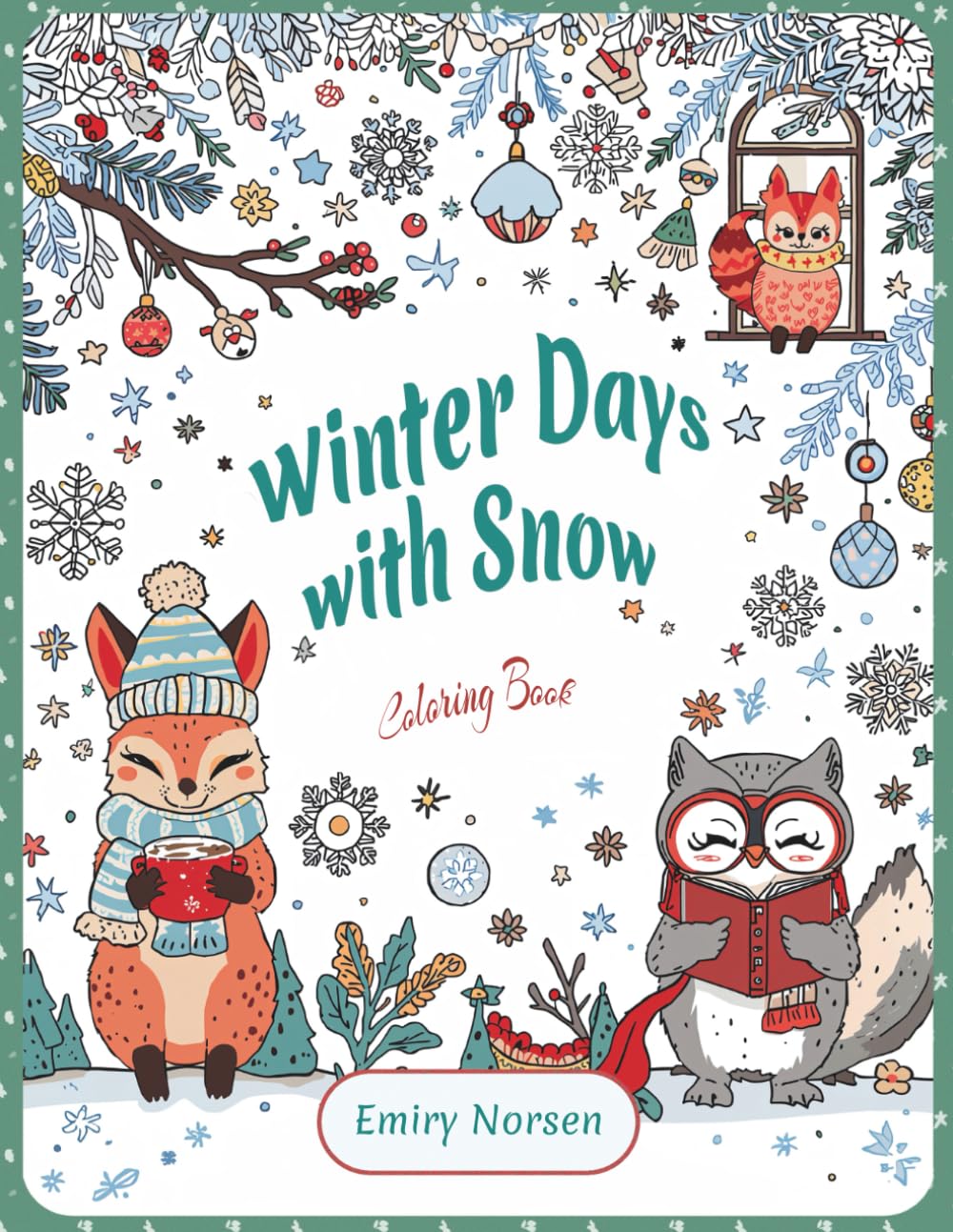 Winter Days with Snow: Winter Days with Snow: A Cozy Adult Coloring Book with Cute Winter Animals, Snowy Scenes, Holiday Cheer, and Relaxing Home Comforts (Cozy Coloring Moments)