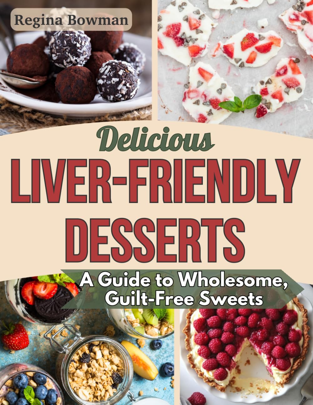Delicious Liver-Friendly Desserts: A Guide to Wholesome, Guilt-Free Sweets      Paperback – November 5, 2024