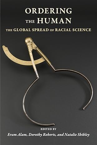 Ordering the Human: The Global Spread of Racial Science: 15 (Race, Inequality, and Health)-Wow! eBook
