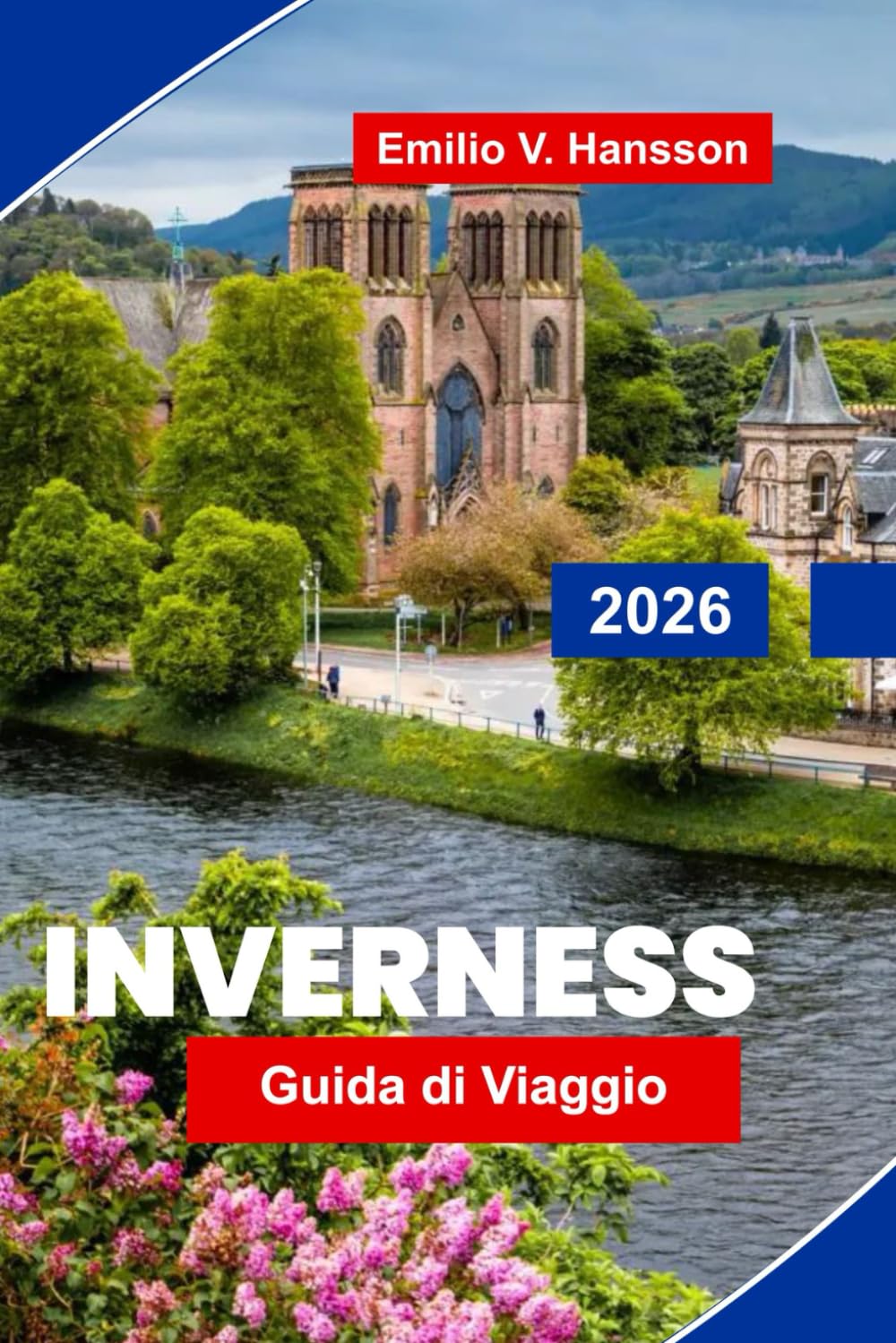 Inverness Guida di viaggio 2026: Esplora i paesaggi delle Highlands, i castelli storici, i sentieri del whisky, la cultura locale e consigli pratici per il tuo viaggio in Scozia