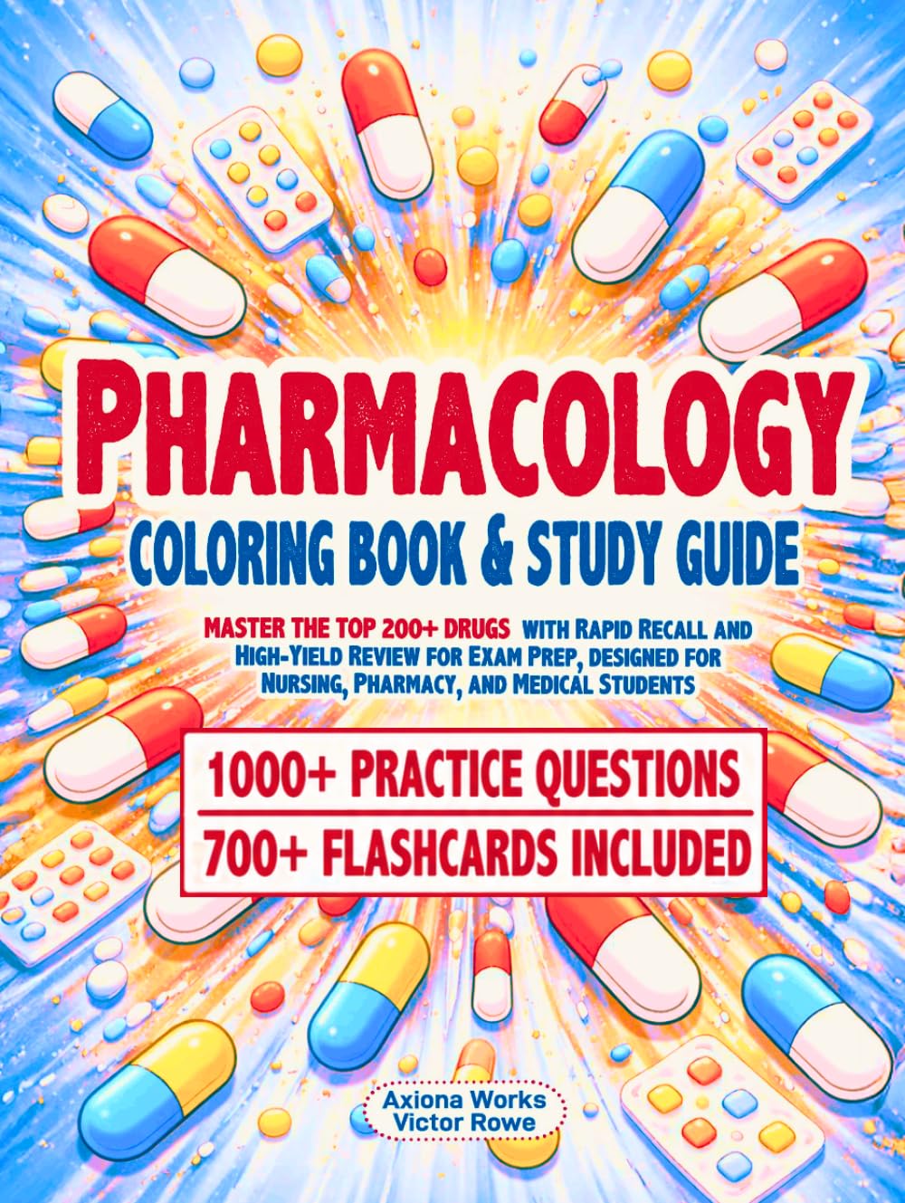 Pharmacology Coloring Book & Study Guide: Master the Top 200+ Drugs with Rapid Recall and High-Yield Review for Exam Prep, designed for Nursing, Pharmacy, and Medical Students