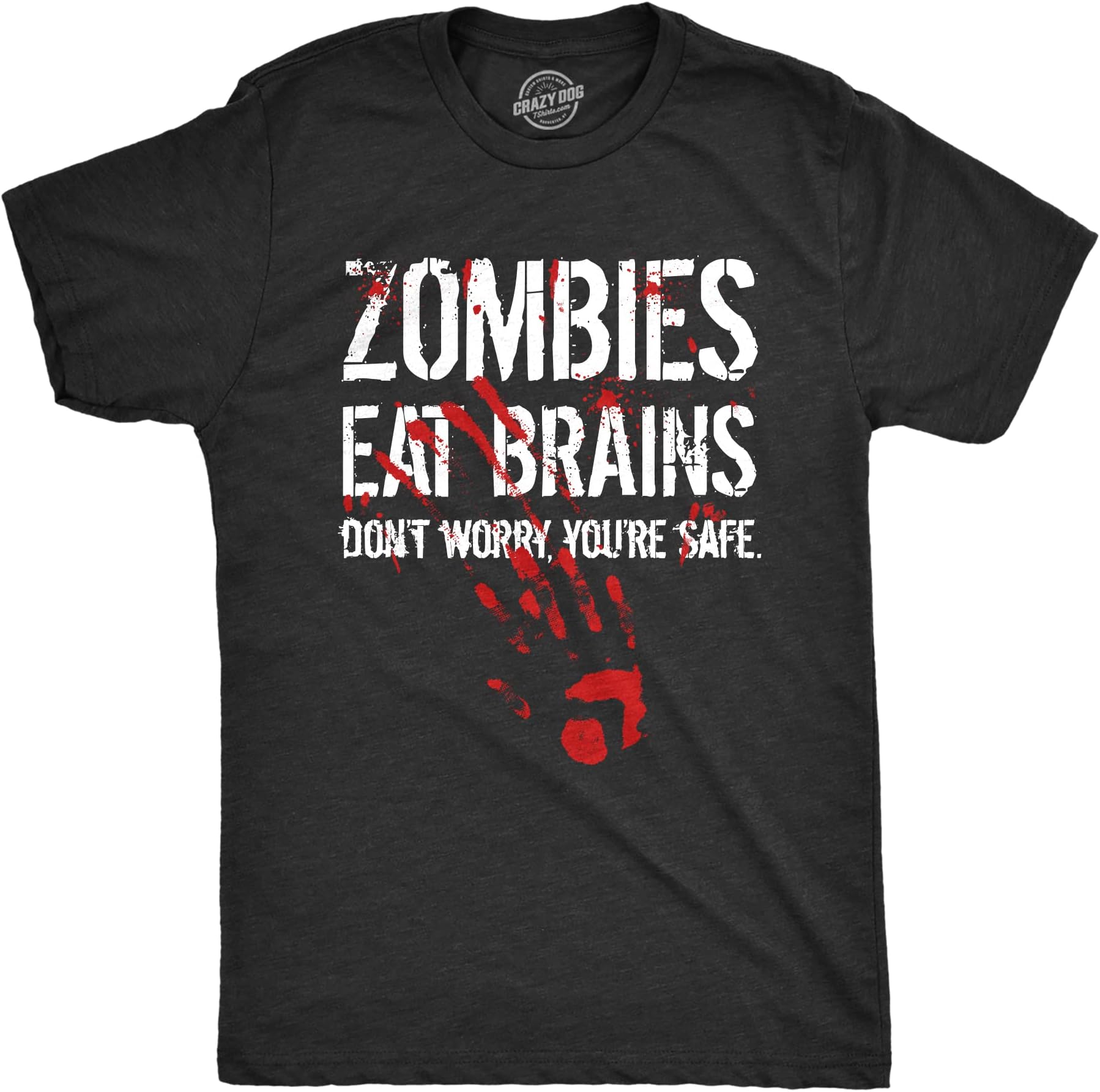 Crazy Dog T-ShirtsMens Zombies Eat Brains So You're Safe Funny T Shirt Sarcastic Humor Halloween