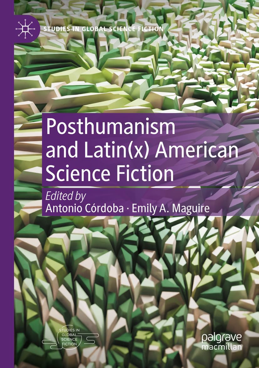 Buy Posthumanism and Latin(x) American Science Fiction (Studies in ...