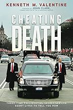 Cheating Death: Three-Time Presidential Secret Service Agent Lives to Tell You How
