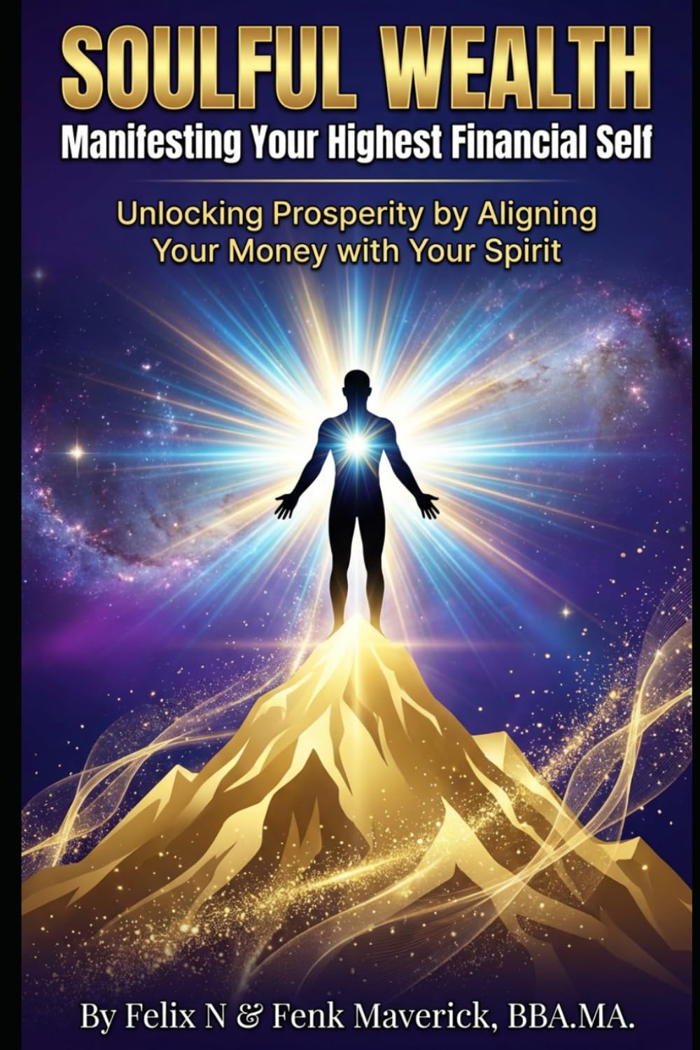 Soulful Wealth: Manifesting Your Highest Financial Self: Unlocking Prosperity by Aligning Your Money with Your Spirit