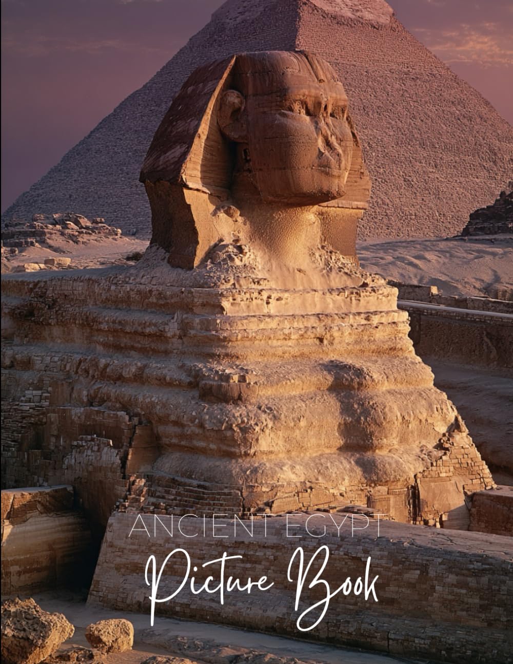 Ancient Egypt Picture Book: A Photographic Journey Through Temples of the Gods, Tombs of Pharaohs, and the Eternal Nile
