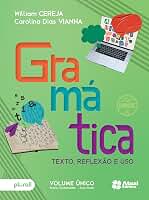 Gramática: Texto, reflexão e uso - 6º ao 9º ano