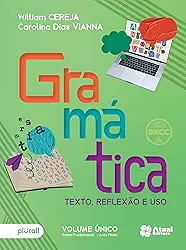 Gramática: Texto, reflexão e uso - 6º ao 9º ano