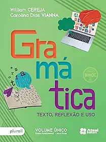 Gramática: Texto, reflexão e uso - 6º ao 9º ano