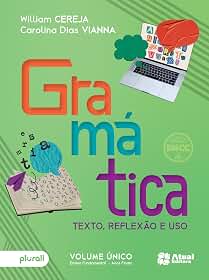 Gramática: Texto, reflexão e uso - 6º ao 9º ano