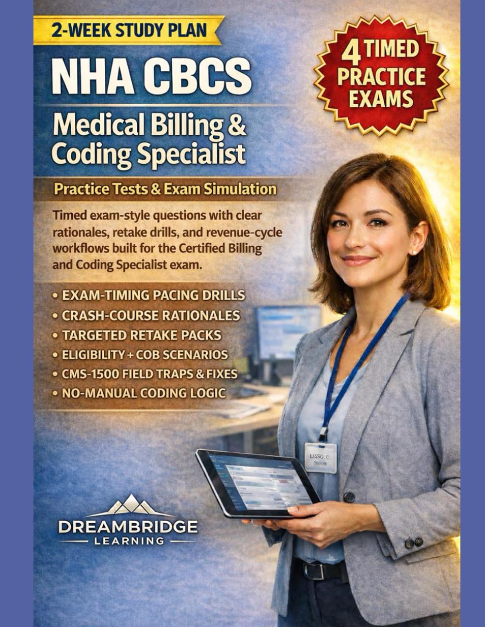 NHA CBCS MEDICAL BILLING & CODING SPECIALIST PRACTICE TESTS: Four full-length, exam-targeted retake drills, and pacing strategy built to mirror the Certified Billing and Coding Specialist exam