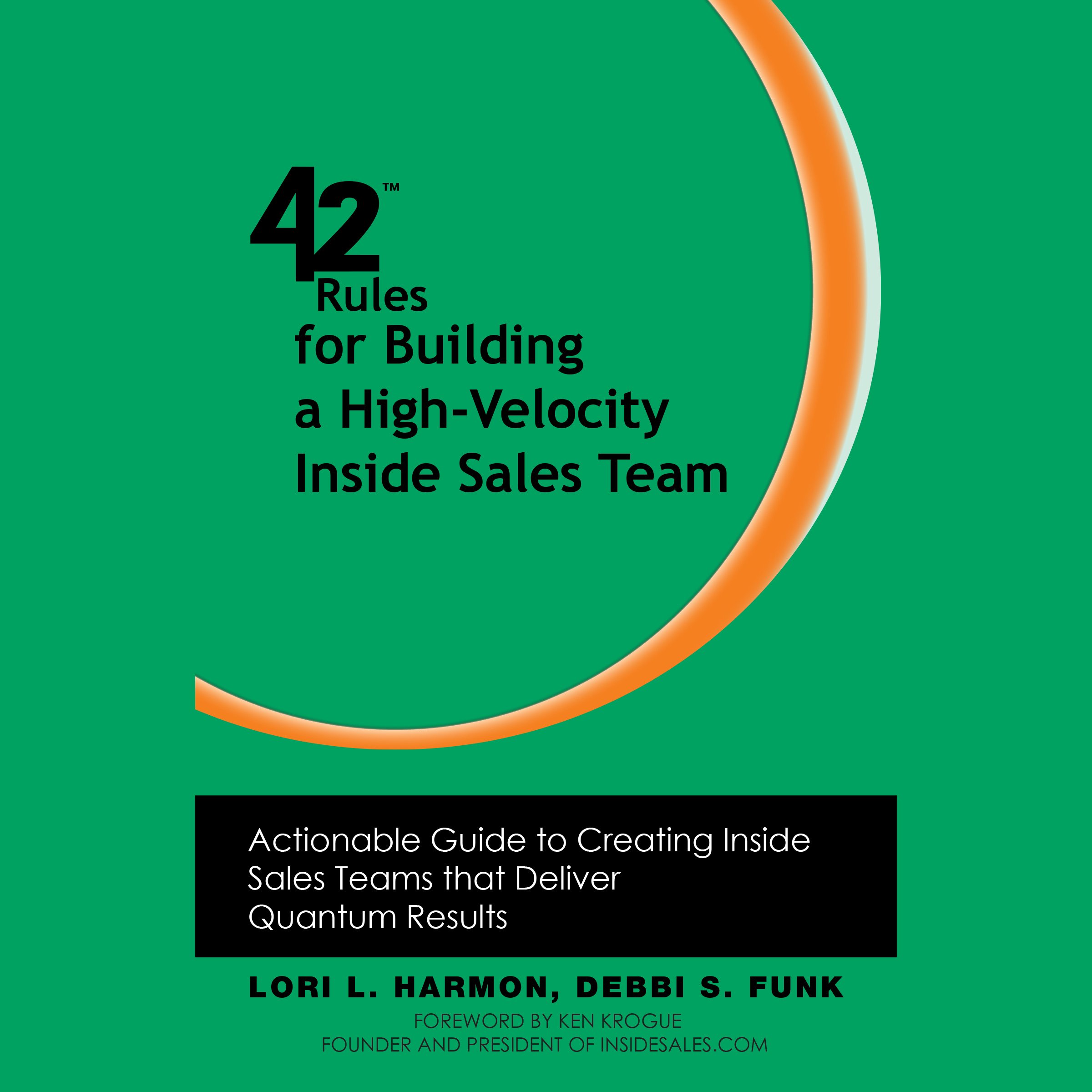 42 Rules for Building a High-Velocity Inside Sales Team: Actionable Guide to Creating Inside Sales Teams that Deliver Quantum Results
