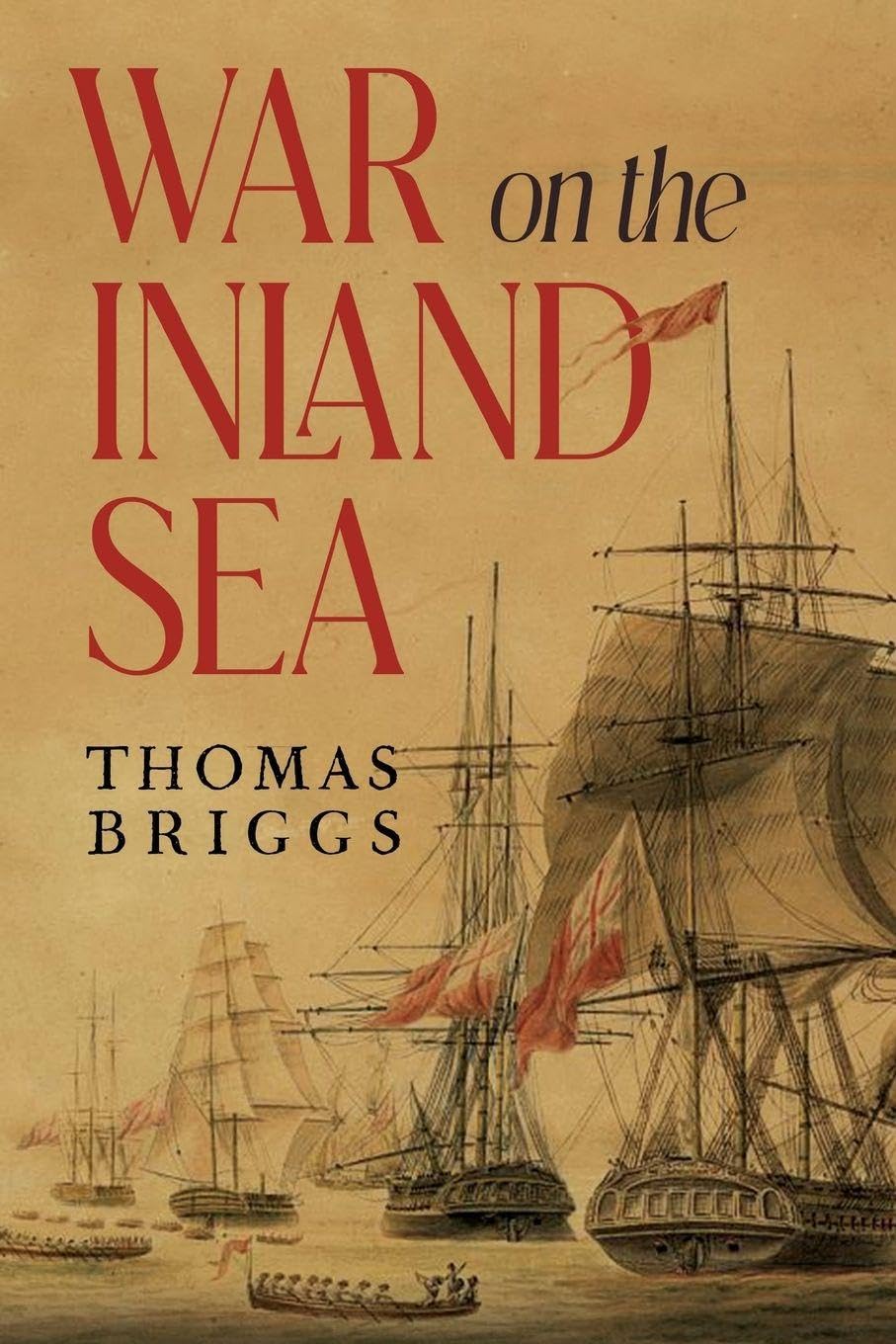 War on the Inland Sea by Thomas Briggs PAPERBACK 9781837946884