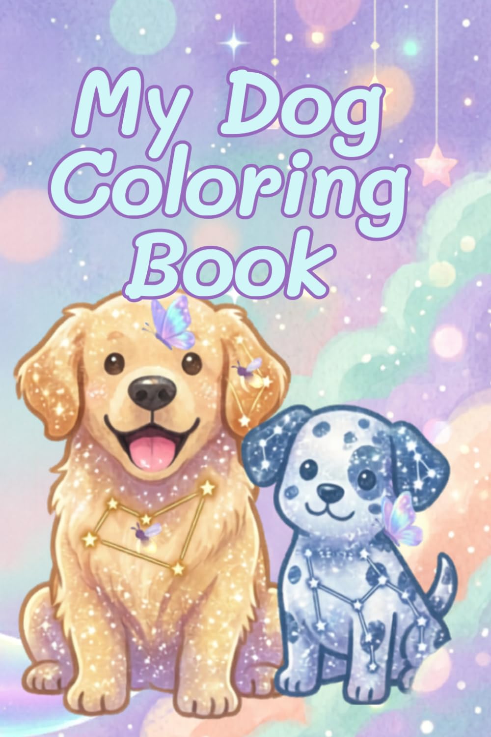 Dogs Coloring Book Ages 4-8: Dog and Puppy Lovers, 53 Fun Coloring Pages For Toddlers, Kids,