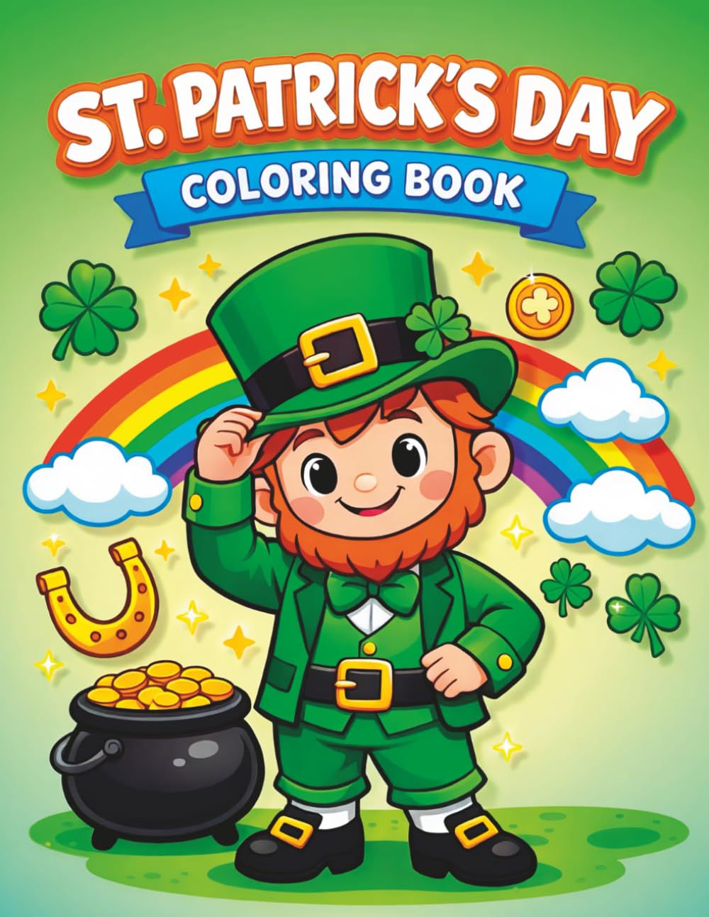St. Patrick’s Day Coloring Book for Kids Ages 2–5: 35 Simple and Fun Holiday Designs with Leprechauns, Shamrocks, Rainbows, and Lucky Symbols for Toddlers and Preschoolers