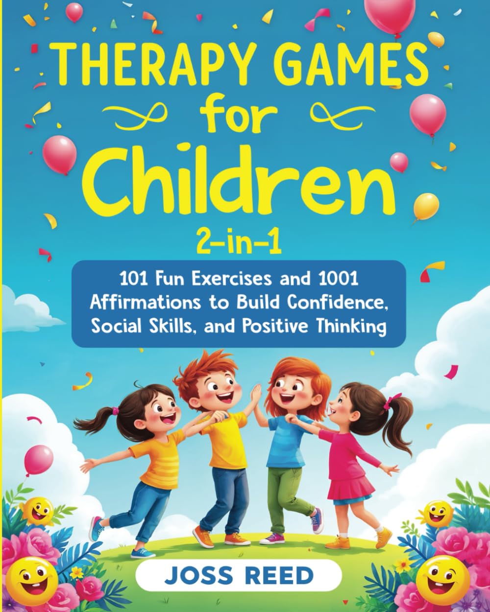 Therapy Games for Children 2-in-1: 101 Fun Exercises and 1001 Affirmations to Build Confidence, Social Skills, and Positive Thinking (Cherished Moments and Big Bonds)