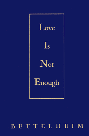 Love Is Not Enough Love Is Not Enough