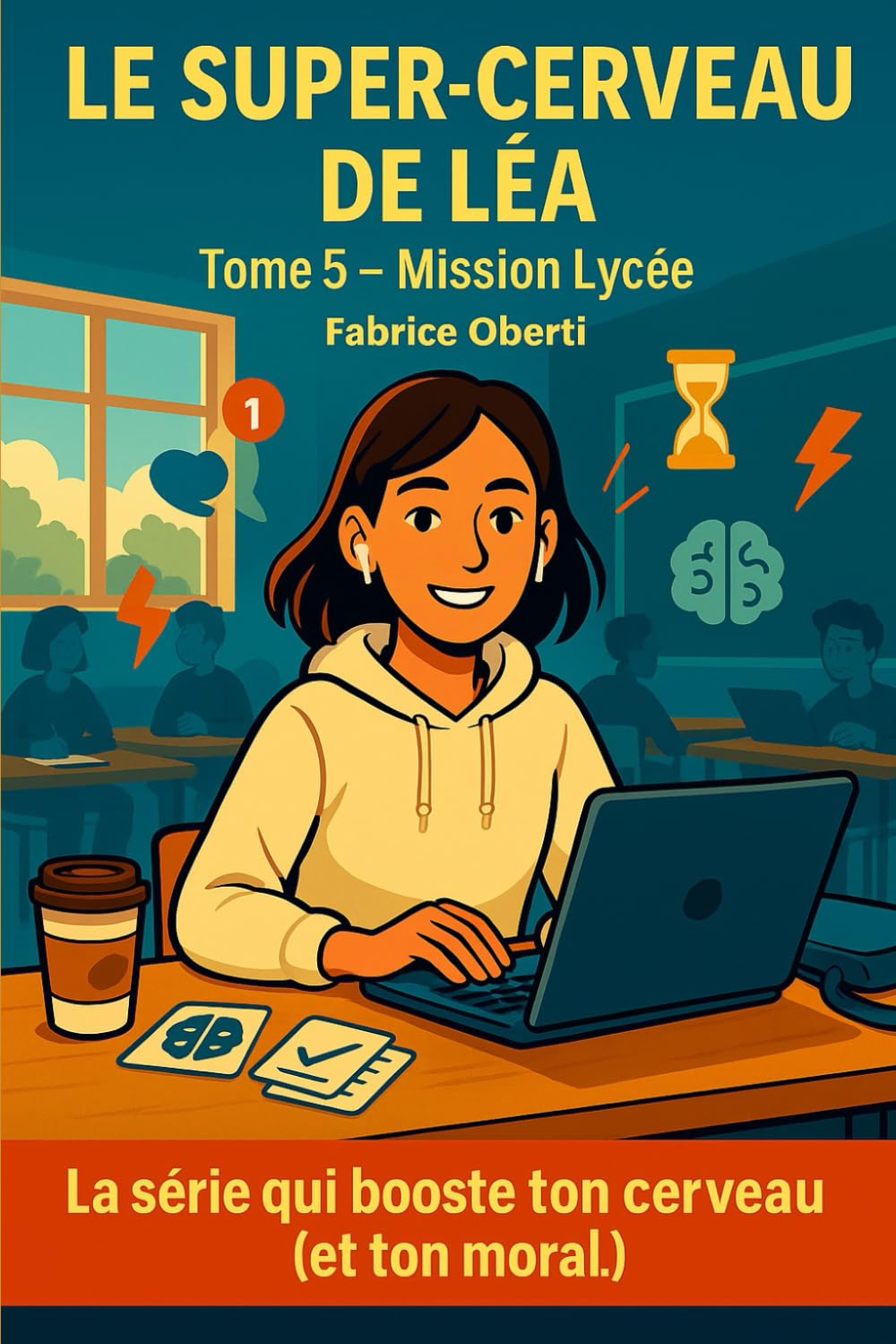 Tome 5: Mission Lycée: Les aventures de Léa ... ou comment il a survécu au lycée. (Le super-cerveau de Léa)