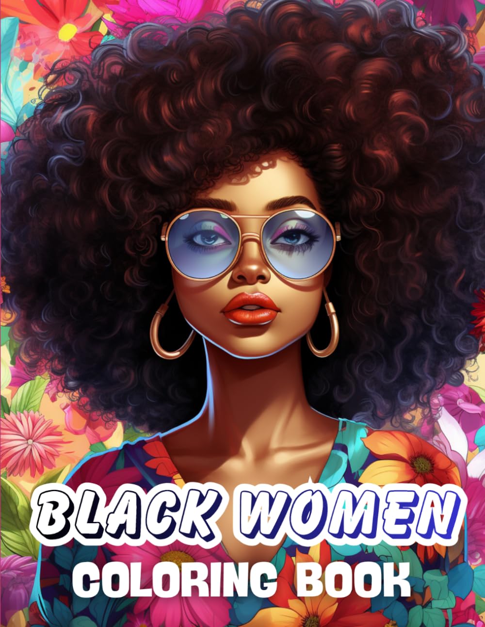 Black women coloring book: Beautiful Black Women, African Prints, Hairstyles and Cultural Fashion Designs to Color