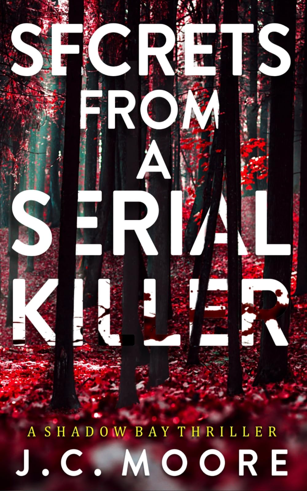 Secrets From A Serial Killer: A Psychological Suspense Thriller Set In A Small Town: 1 (Shadow Bay Thriller)