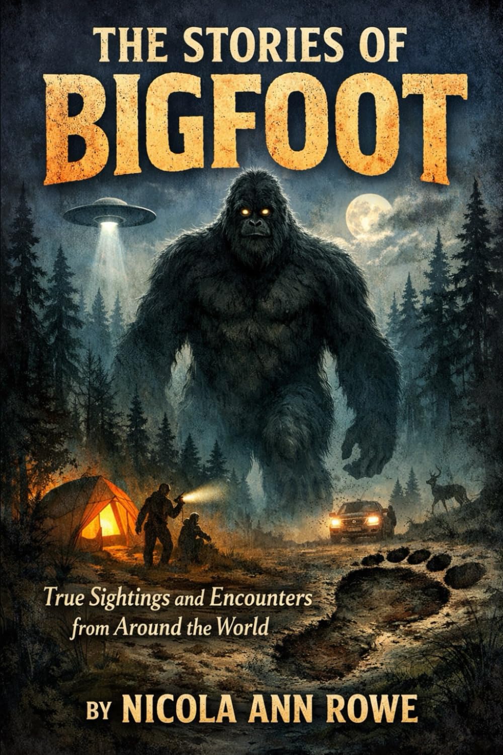 The Stories of Bigfoot: True Sightings and Encounters from Around the World